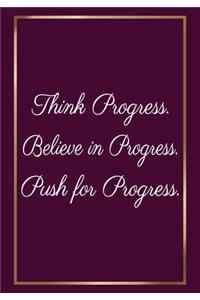 Think Progress, Believe in Progress, Push for Progress: Appreciation Gifts for Employees - Team - Lined Blank Notebook Journal with a funny saying on the Front Cover - 7x10 110 pages