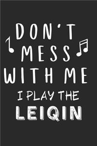 Don't mess with me I play the Leiqin