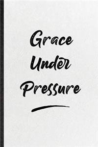 Grace Under Pressure