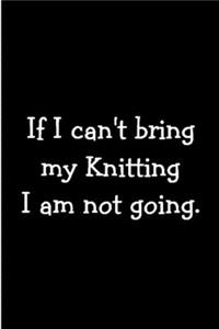 If i can't bring my knitting i am not going