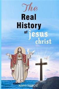 The Real History of Jesus Christ