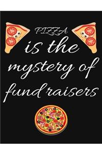 PIZZA is the mystery of fund raisers