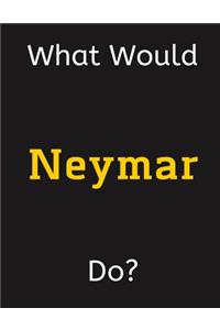 What Would Neymar Do?