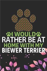 I Would Rather Be at Home with My Biewer Terrier
