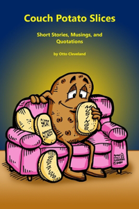 Couch Potato Slices Short Stories, Musings, and Quotations