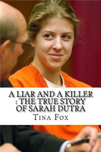 A Liar and a Killer: The True Story of Sarah Dutra