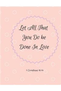 Let All That You Do Be Done In Love 1 Corinthians 16