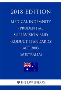Medical Indemnity (Prudential Supervision and Product Standards) ACT 2003 (Australia) (2018 Edition)