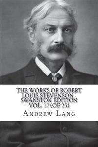 The Works of Robert Louis Stevenson - Swanston Edition Vol. 17 (of 25)