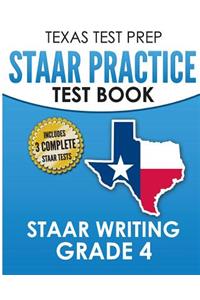 TEXAS TEST PREP STAAR Practice Test Book STAAR Writing Grade 4