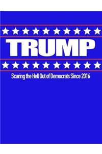 Trump Scaring the Hell Out of Democrats Since 2016