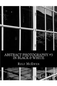 Abstract Photography #3 in Black & White