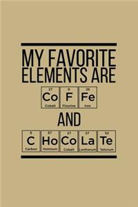 My Favorite Elements Are Coffe and Chocolate: Blank Lined Journal to Write in - Ruled Writing Notebook