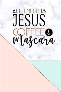 All I Need Is Jesus Coffee and Mascara