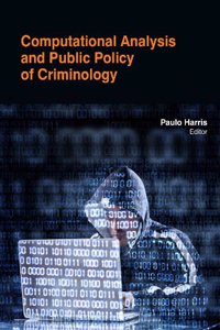 COMPUTATIONAL ANALYSIS AND PUBLIC POLICY OF CRIMINOLOGY