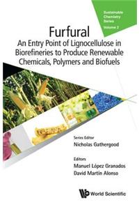 Furfural: An Entry Point of Lignocellulose in Biorefineries to Produce Renewable Chemicals, Polymers, and Biofuels