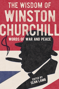 The Wisdom of Winston Churchill