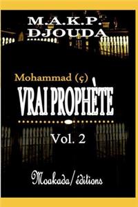 Mohammad (ç), vrai Prophète (Vol 2)