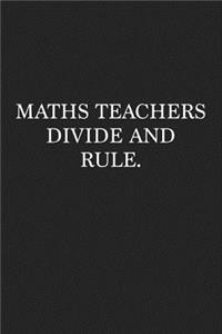 Maths Teachers Divide and Rule