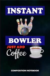 Instant Bowler Just Add Coffee