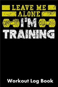 Leave Me Alone I'm Training