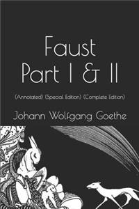 Faust: Part I & II: (Annotated) (Special Edition) (Complete Edition)