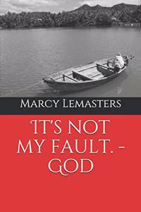 It's Not My Fault. - God