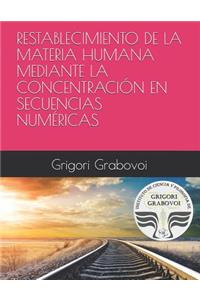 Restablecimiento de la Materia Humana Mediante La Concentración En Secuencias Numéricas