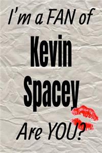 I'm a Fan of Kevin Spacey Are You? Creative Writing Lined Journal