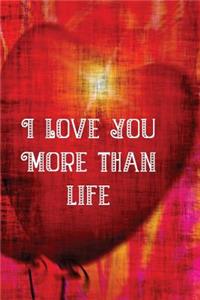I Love You More Than Life