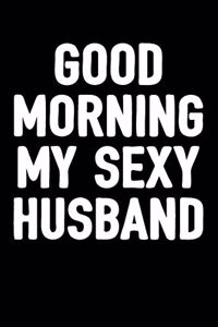 Good Morning My Sexy Husband