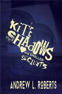 Kite Shadows and Smaller Secrets