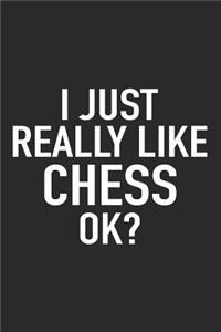 I Just Really Like Chess Ok?