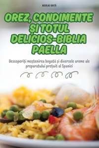 Orez, Condimente Și Totul Delicios-Biblia Paella