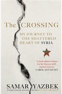 The Crossing: My Journey to the Shattered Heart of Syria