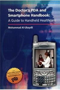 The Doctor's PDA and Smartphone Handbook: A Guide to Handheld Healthcare