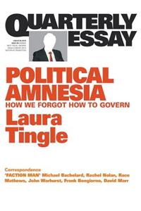 Political Amnesia: How We Forgot How To Govern: Quarterly Essay 60