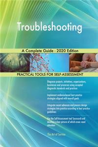 Troubleshooting A Complete Guide - 2020 Edition