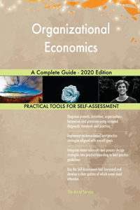 Organizational Economics A Complete Guide - 2020 Edition