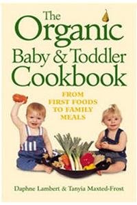 The Organic Baby and Toddler Cookbook