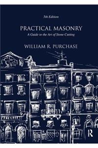 Practical Masonry: A Guide to the Art of Stone Cutting