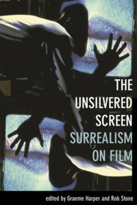 The Unsilvered Screen – Surrealism on Film