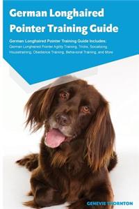 German Longhaired Pointer Training Guide German Longhaired Pointer Training Guide Includes: German Longhaired Pointer Agility Training, Tricks, Socializing, Housetraining, Obedience Training, Behavioral Training, and More