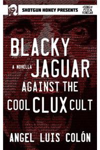 Blacky Jaguar Against the Cool Clux Cult