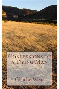Confessions of a Dying Man