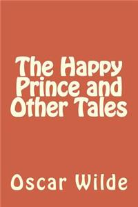 The Happy Prince and Other Tales