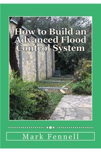 How to Build an Advanced Flood Control System