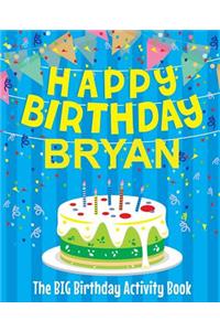Happy Birthday Bryan - The Big Birthday Activity Book