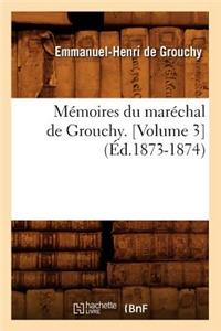 Mémoires Du Maréchal de Grouchy. [Volume 3] (Éd.1873-1874)