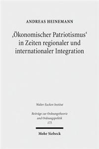 'Okonomischer Patriotismus' in Zeiten Regionaler Und Internationaler Integration